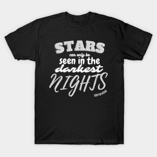 Stars can only be seen in the darkest time Stargazer Quote T-Shirt